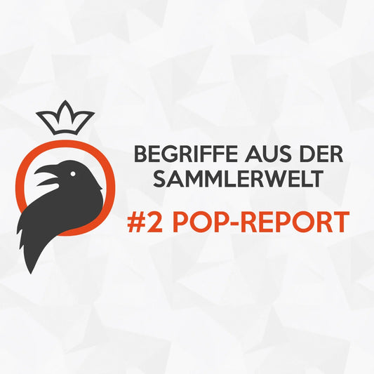 Begriffe aus der Sammlerwelt #2 POP-Report